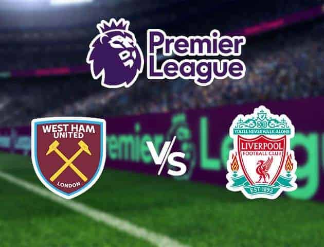 Soi kèo nhà cái West Ham vs Liverpool, 30/01/2020 - Ngoại Hạng Anh