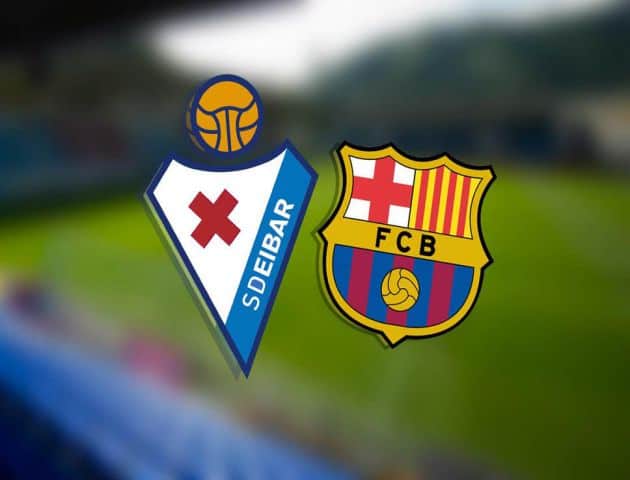 Soi kèo nhà cái Barcelona vs Eibar, 23/02/2020 - VĐQG Tây Ban Nha