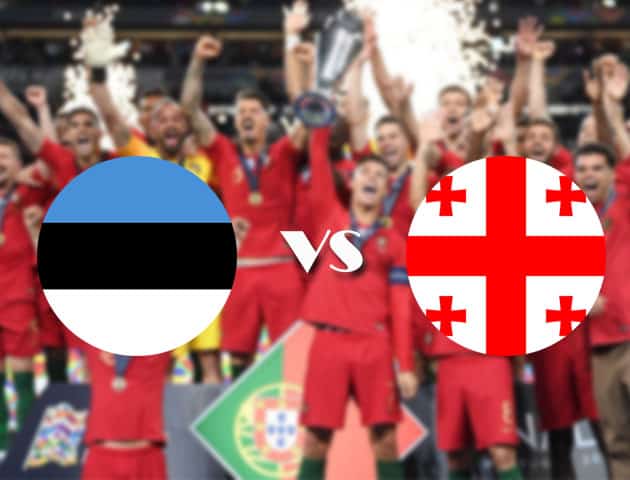 Soi kèo nhà cái Estonia vs Georgia, 05/09/2020 - Nations League