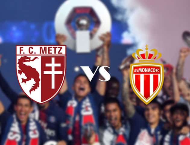 Soi kèo nhà cái Metz vs Monaco, 30/8/2020 - VĐQG Pháp [Ligue 1]