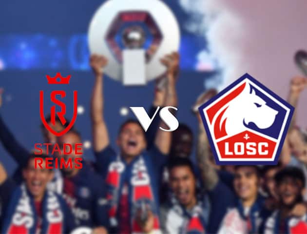 Soi kèo nhà cái Reims vs Lille, 30/8/2020 - VĐQG Pháp [Ligue 1]