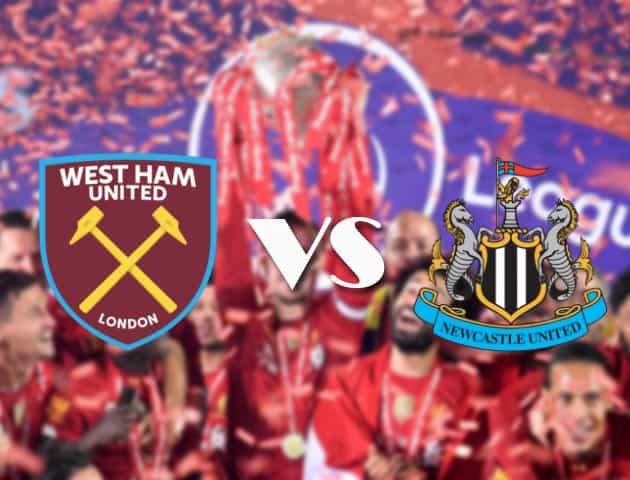 Soi kèo nhà cái West Ham vs Newcastle, 12/09/2020 - Ngoại Hạng Anh