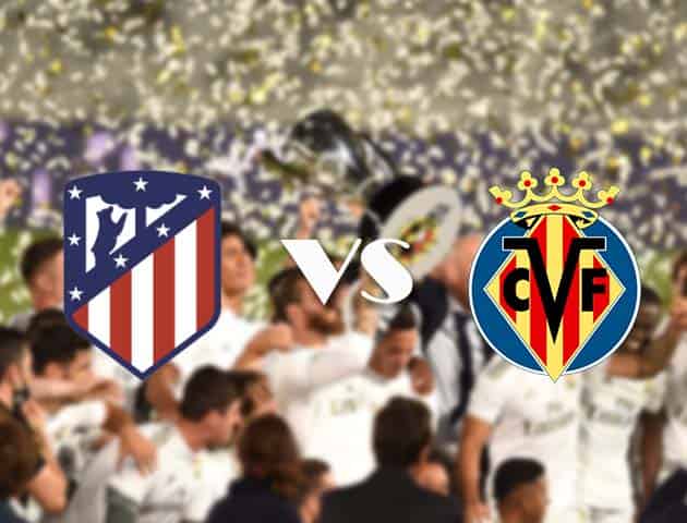 Soi kèo nhà cái Atletico Madrid vs Villarreal, 4/10/2020 - VĐQG Tây Ban Nha
