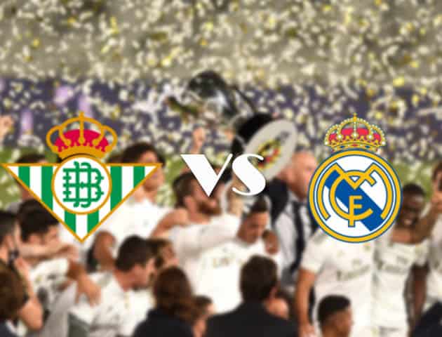 Soi kèo nhà cái Betis vs Real Madrid, 27/9/2020 - VĐQG Tây Ban Nha