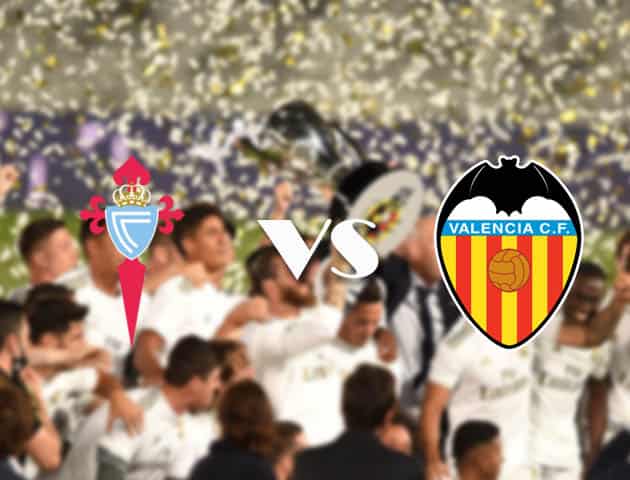 Soi kèo nhà cái Celta Vigo vs Valencia, 20/9/2020 - VĐQG Tây Ban Nha