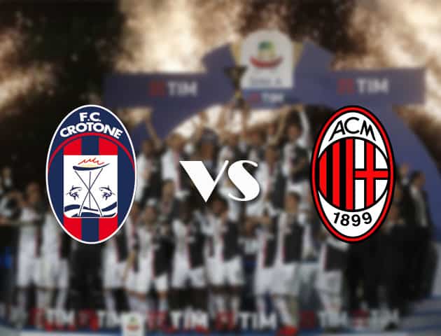 Soi kèo nhà cái Crotone vs AC Milan, 27/9/2020 - VĐQG Ý [Serie A]