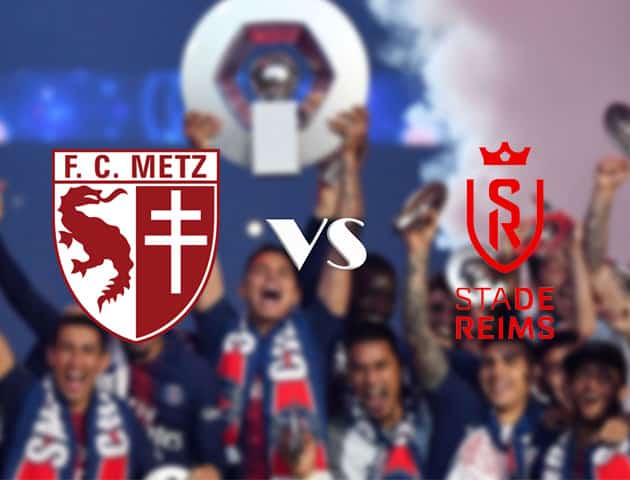 Soi kèo nhà cái Metz vs Reims, 20/9/2020 - VĐQG Pháp [Ligue 1]