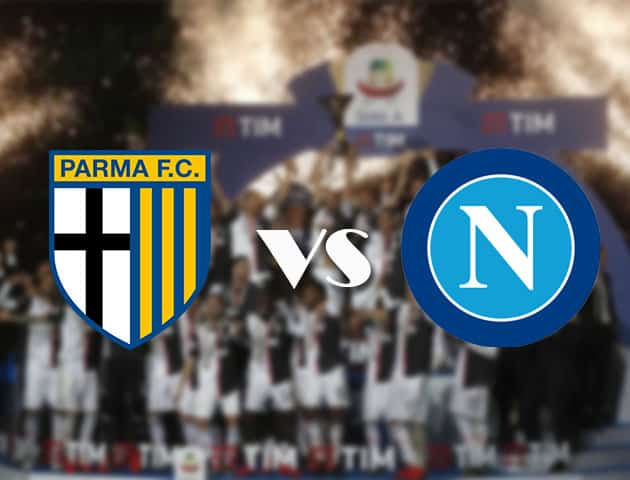 Soi kèo nhà cái Parma vs Napoli, 20/9/2020 - VĐQG Ý [Serie A]