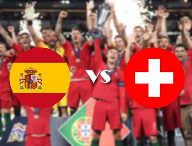 Soi kèo nhà cái Tây Ban Nha vs Thụy Sĩ, 11/10/2020 - Nations League