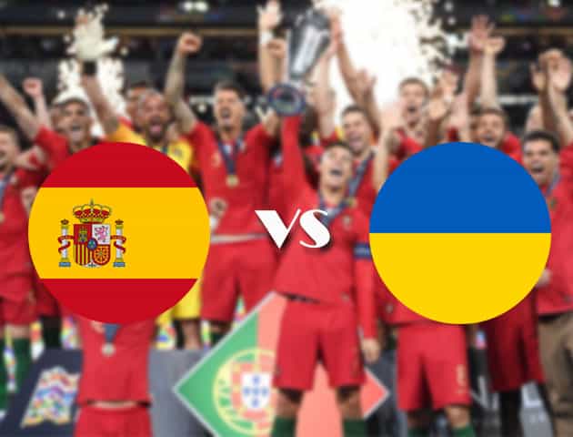 Soi kèo nhà cái Tây Ban Nha vs Ukraine, 07/09/2020 - Nations League