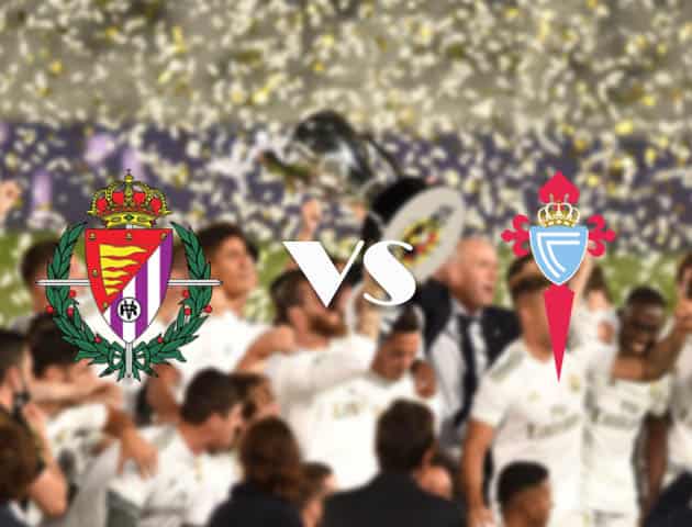 Soi kèo nhà cái Valladolid vs Celta Vigo, 27/9/2020 - VĐQG Tây Ban Nha
