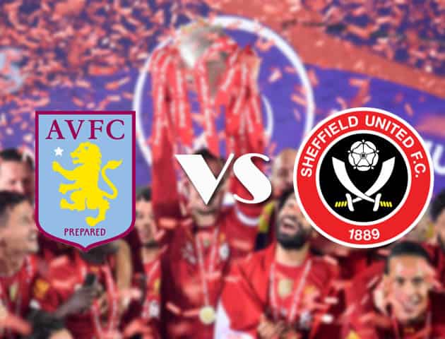 Soi kèo nhà cái Aston Villa vs Sheffield United, 22/09/2020 - Ngoại Hạng Anh