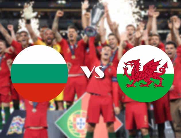Soi kèo nhà cái Bulgaria vs Wales, 15/10/2020 - Nations League