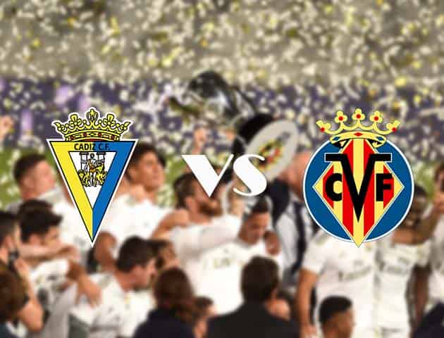 Soi kèo nhà cái Cadiz vs Villarreal, 25/10/2020 - VĐQG Tây Ban Nha