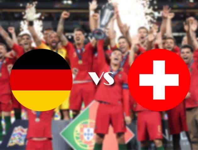 Soi kèo nhà cái Đức vs Thụy Sĩ, 14/10/2020 - Nations League