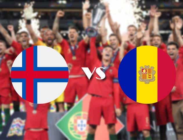 Soi kèo nhà cái Quần đảo Faroe vs Andorra, 14/10/2020 - Nations League