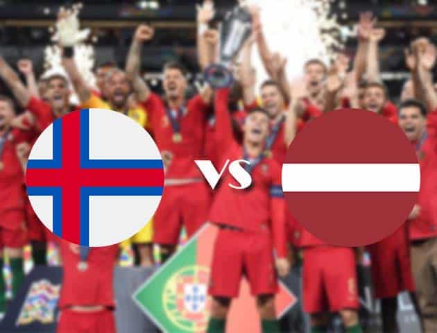 Soi kèo nhà cái Faroe vs Latvia, 10/10/2020 - Nations League