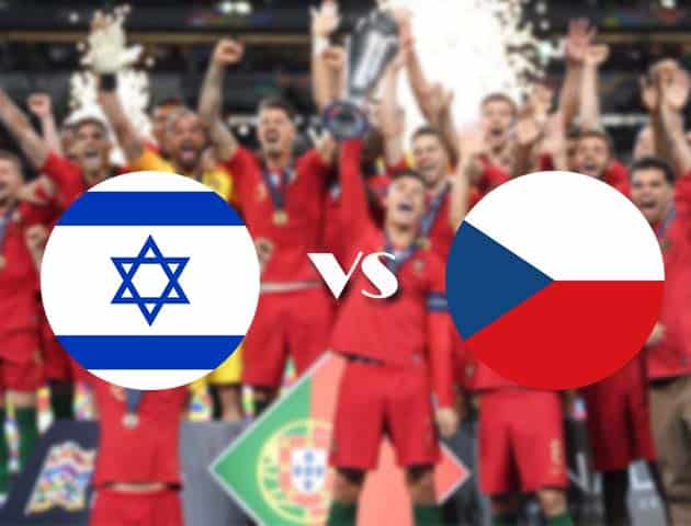 Soi kèo nhà cái Israel vs Cộng Hòa Séc, 12/10/2020 - Nations League