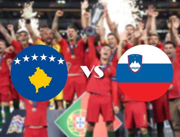 Soi kèo nhà cái Kosovo vs Slovenia, 12/10/2020 - Nations League