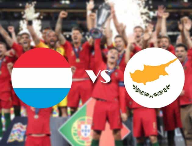 Soi kèo nhà cái Luxembourg vs Đảo Cyprus, 10/10/2020 - Nations League