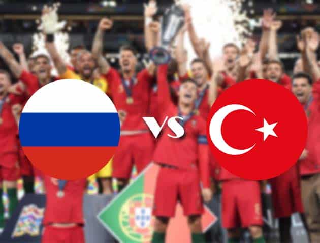 Soi kèo nhà cái Nga vs Thổ Nhĩ Kỳ, 12/10/2020 - Nations League