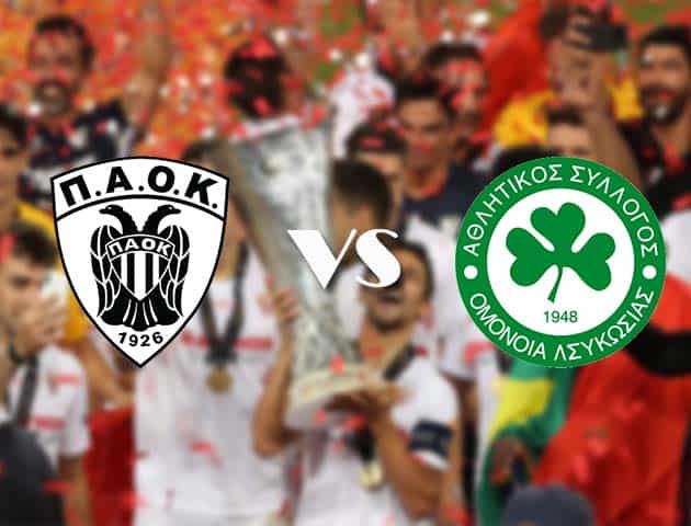 Soi kèo nhà cái PAOK vs Omonia, 22/10/2020 - Cúp C2 Châu Âu