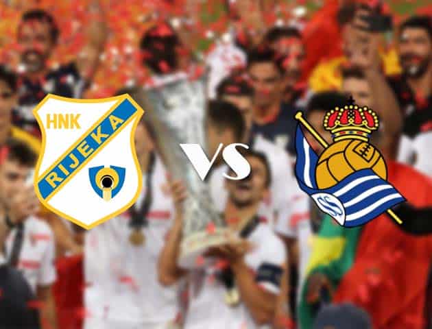 Soi kèo nhà cái Rijeka vs Real Sociedad, 22/10/2020 - Cúp C2 Châu Âu