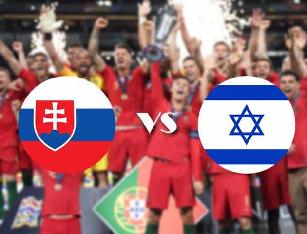 Soi kèo nhà cái Slovakia vs Israel, 15/10/2020 - Nations League