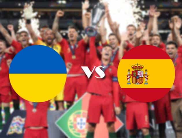 Soi kèo nhà cái Ukraine vs Tây Ban Nha, 14/10/2020 - Nations League