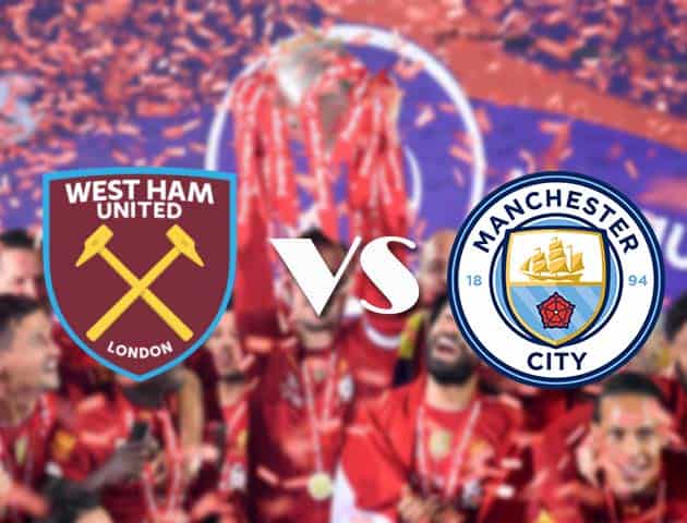 Soi kèo nhà cái West Ham United vs Manchester City, 24/10/2020 - Ngoại Hạng Anh