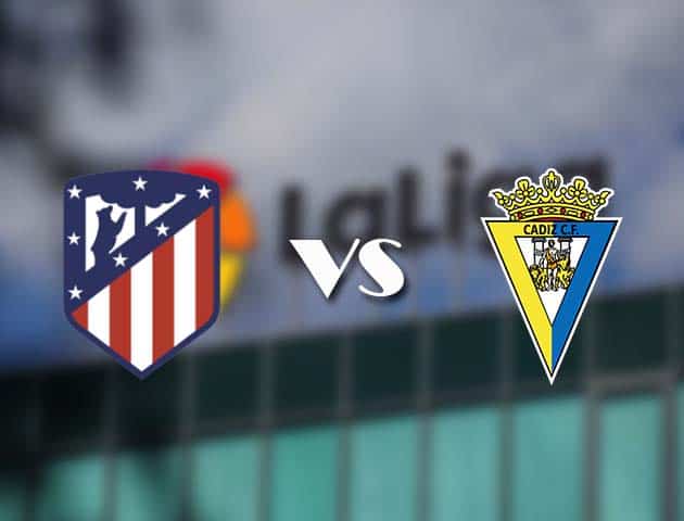 Soi kèo nhà cái Atletico Madrid vs Cadiz CF, 8/11/2020 - VĐQG Tây Ban Nha