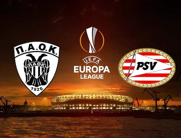 Soi kèo nhà cái PAOK vs PSV, 06/11/2020 - Cúp C2 Châu Âu