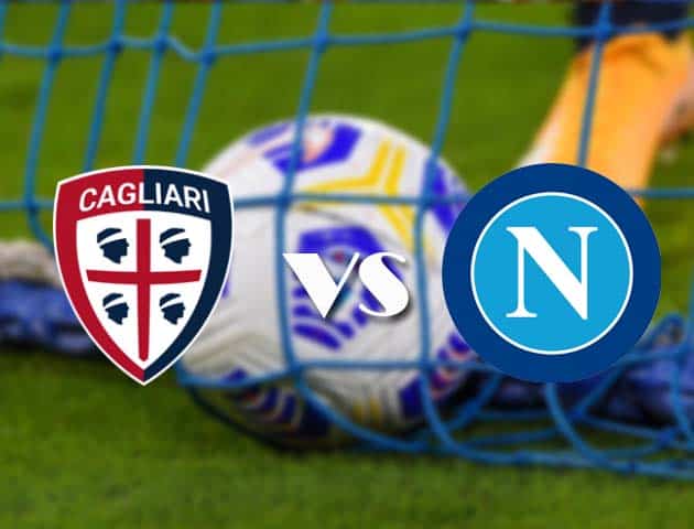 Soi kèo nhà cái Cagliari vs Napoli, 3/1/2021 - VĐQG Ý [Serie A]