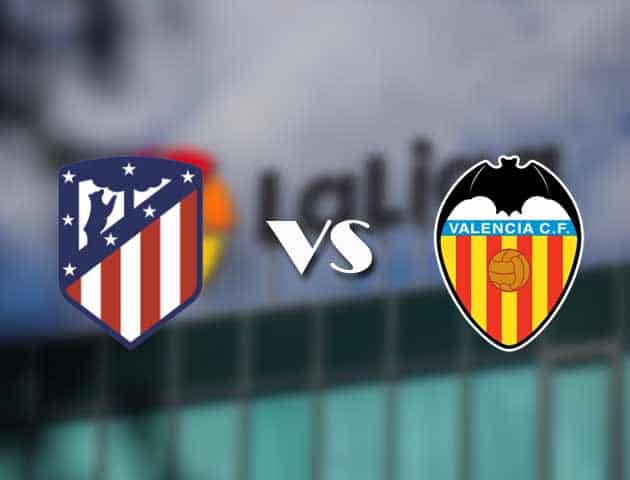Soi kèo nhà cái Atletico Madrid vs Valencia, 25/01/2021 - VĐQG Tây Ban Nha