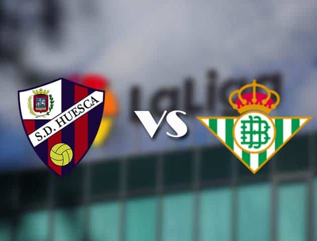 Soi kèo nhà cái Huesca vs Real Betis, 12/01/2021 - VĐQG Tây Ban Nha