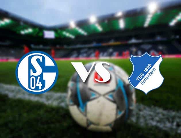 Soi kèo nhà cái Schalke 04 vs Hoffenheim, 9/1/2021 - VĐQG Đức [Bundesliga]