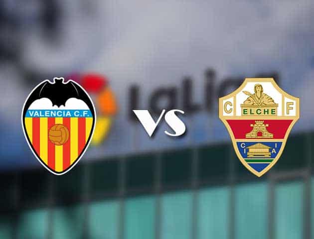Soi kèo nhà cái Valencia vs Elche, 31/01/2021 - VĐQG Tây Ban Nha