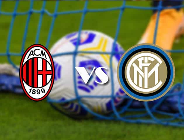 Soi kèo nhà cái AC Milan vs Inter Milan, 21/2/2021 - VĐQG Ý [Serie A]