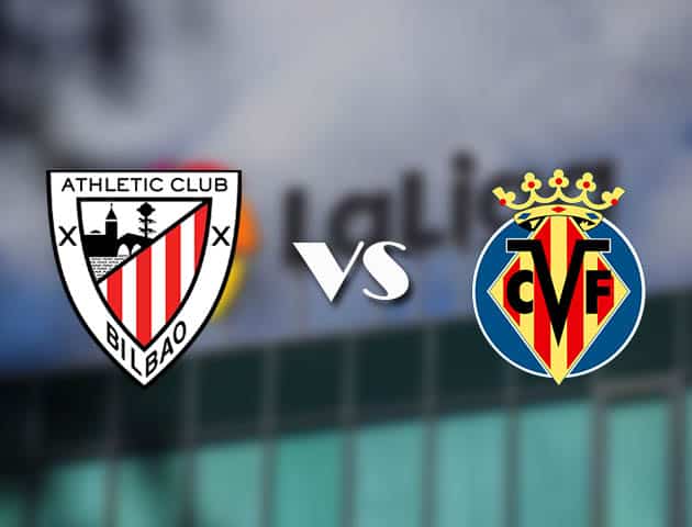 Soi kèo nhà cái Athletic Bilbao vs Villarreal, 22/02/2021 - VĐQG Tây Ban Nha