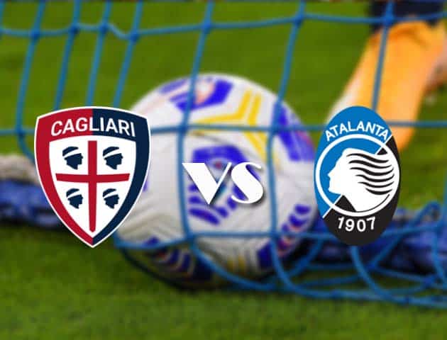 Soi kèo nhà cái Cagliari vs Atalanta, 14/2/2021 - VĐQG Ý [Serie A]