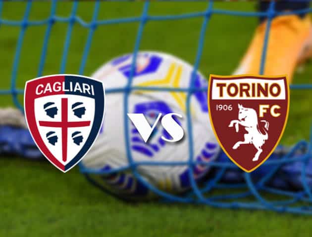 Soi kèo nhà cái Cagliari vs Torino, 20/2/2021 - VĐQG Ý [Serie A]