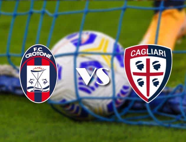 Soi kèo nhà cái Crotone vs Cagliari, 28/2/2021 - VĐQG Ý [Serie A]