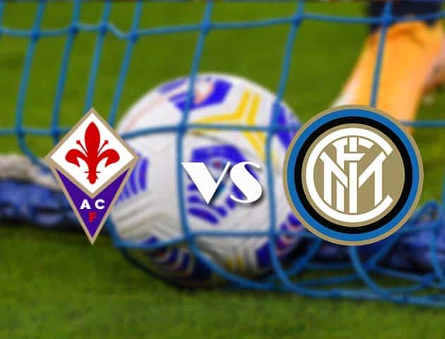 Soi kèo nhà cái Fiorentina vs Inter Milan, 6/2/2021 - VĐQG Ý [Serie A]