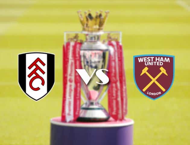 Soi kèo nhà cái Fulham vs West Ham, 07/2/2021 - Ngoại Hạng Anh