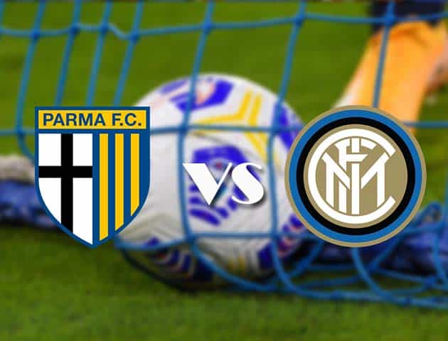 Soi kèo nhà cái Parma vs Inter Milan, 5/3/2021 - VĐQG Ý [Serie A]