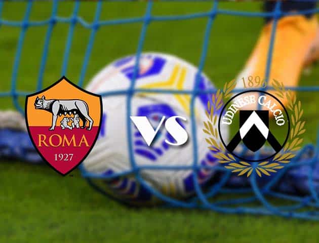 Soi kèo nhà cái AS Roma vs Udinese, 14/2/2021 - VĐQG Ý [Serie A]