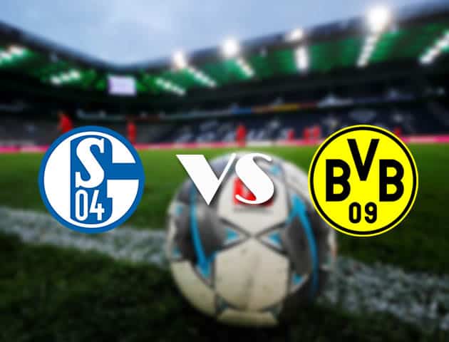 Soi kèo nhà cái Schalke 04 vs Dortmund, 21/2/2021 - VĐQG Đức [Bundesliga]