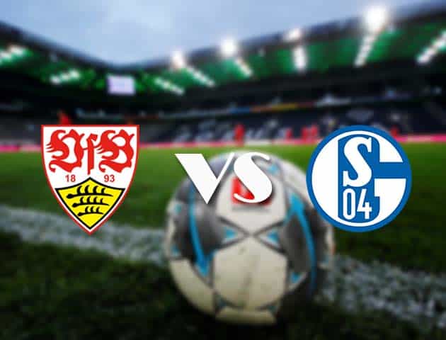 Soi kèo nhà cái Stuttgart vs Schalke 04, 27/2/2021 - VĐQG Đức [Bundesliga]