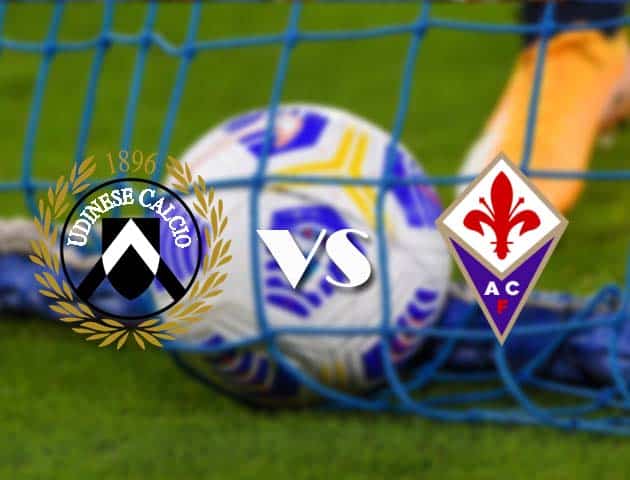 Soi kèo nhà cái Udinese vs Fiorentina, 28/2/2021 - VĐQG Ý [Serie A]