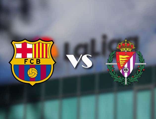 Soi kèo nhà cái Barcelona vs Valladolid, 06/04/2021 - VĐQG Tây Ban Nha